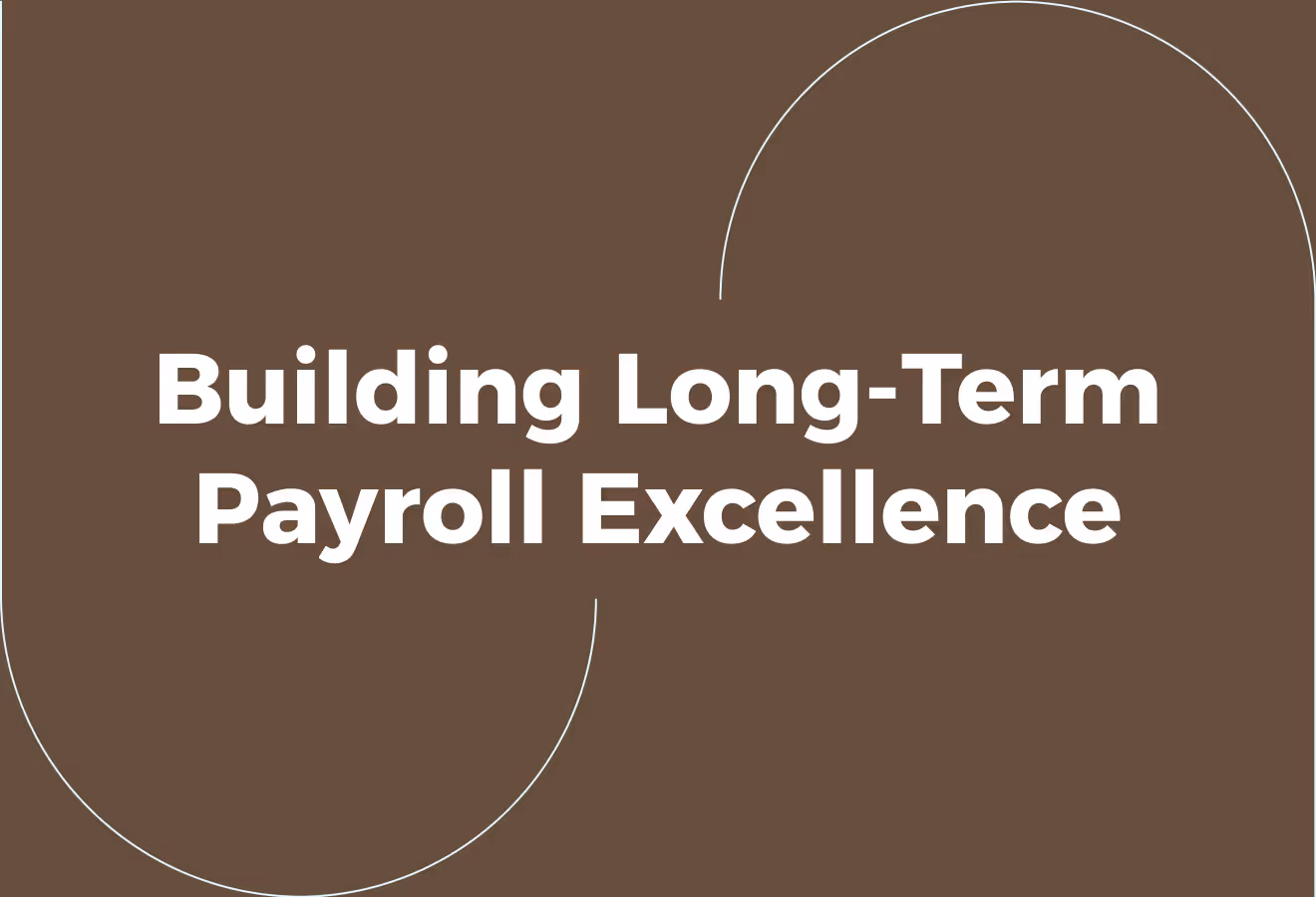 Building Long-Term Payroll Excellence