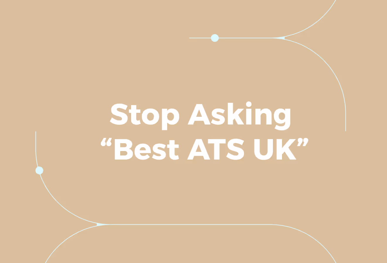 Why ‘Best ATS UK’ Is the Wrong First Question