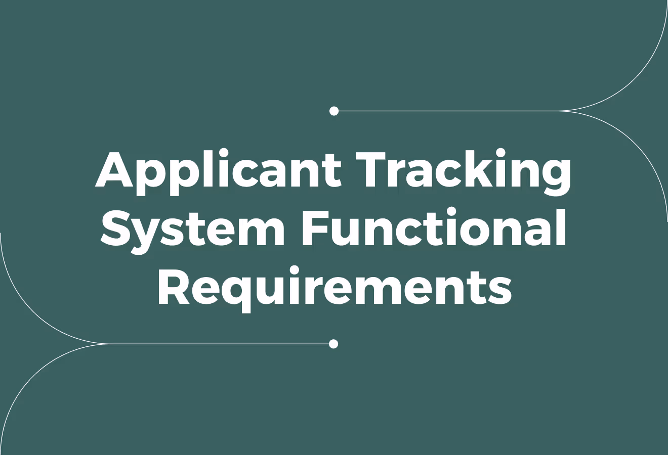 Applicant Tracking System Functional Requirements Explained