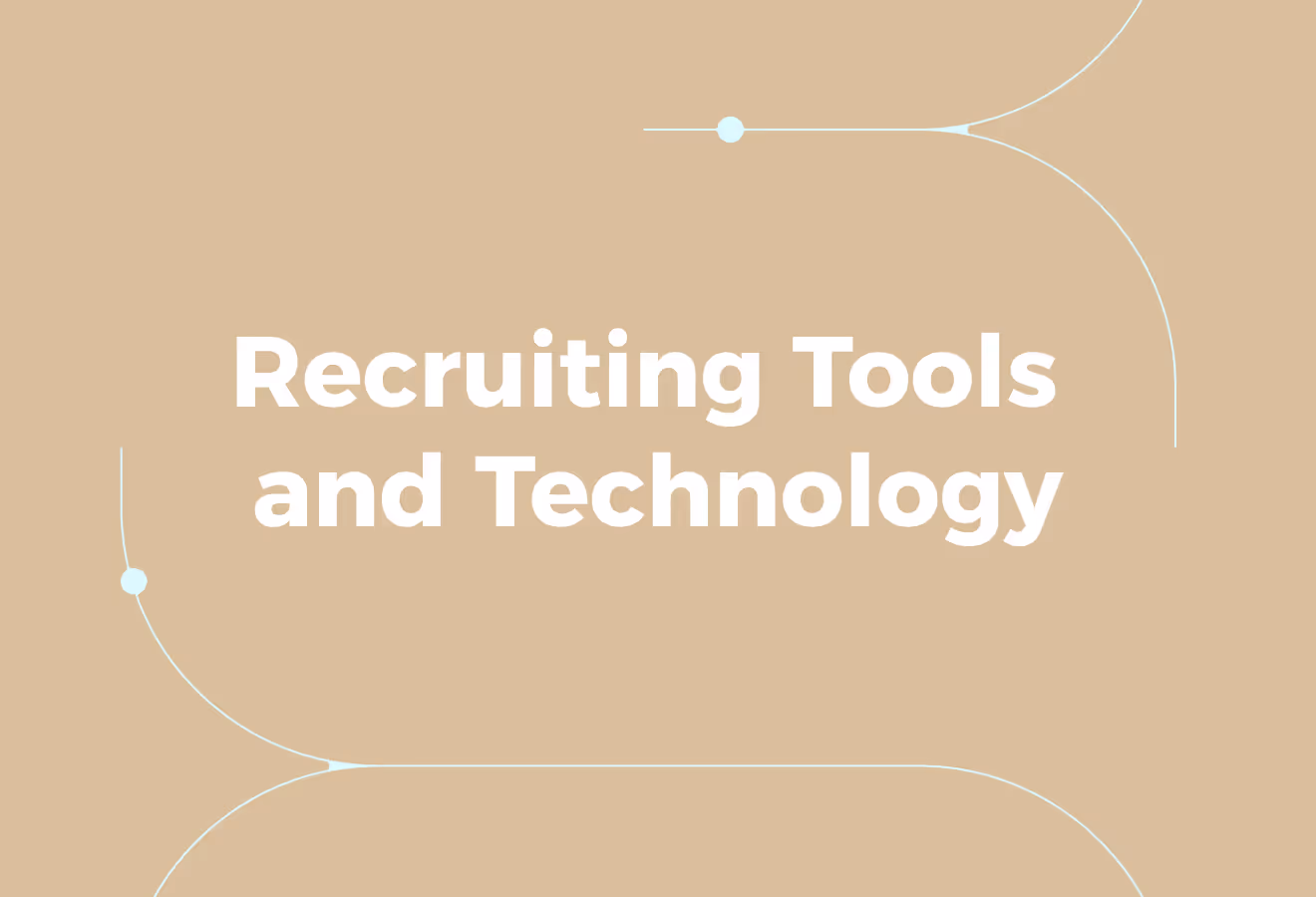 Recruiting Tools and Technology