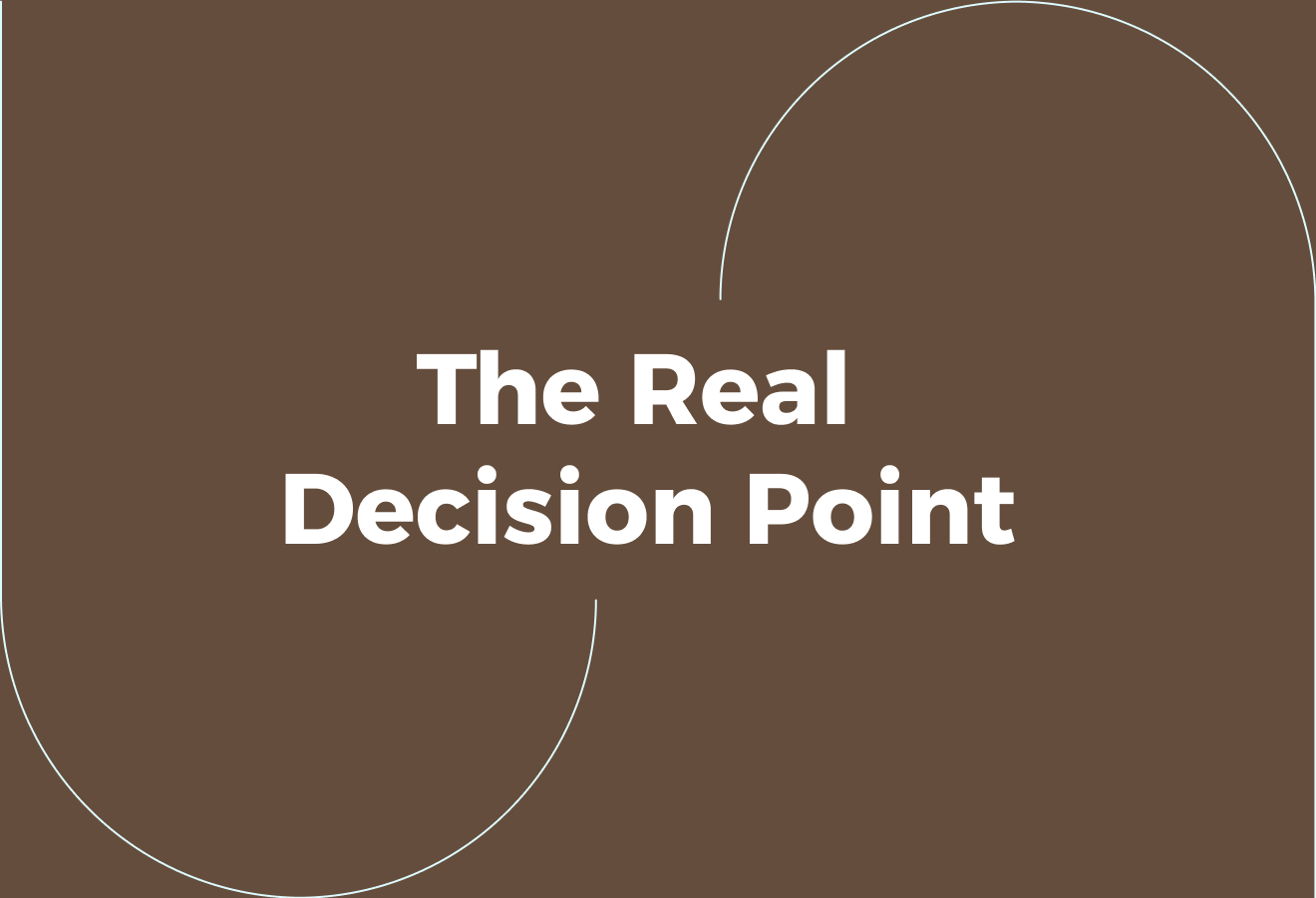 The Real Decision Point