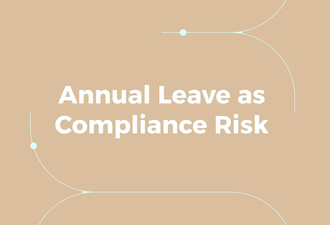 Why Annual Leave is a Bigger Compliance Risk 