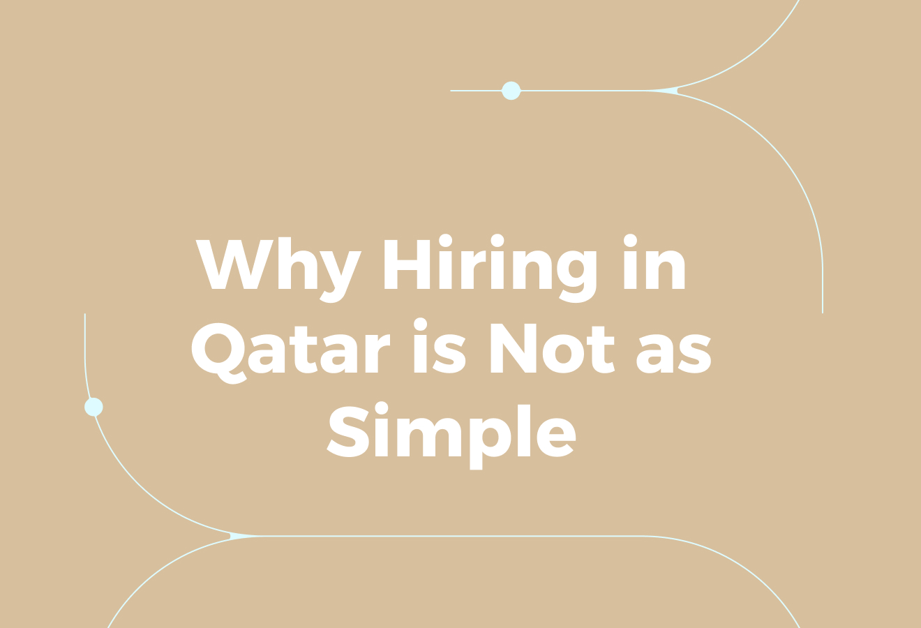 Why Hiring in Qatar is Not as Simple