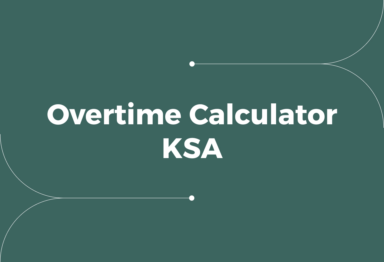 Overtime Calculator KSA: How Overtime Pay Works in Saudi Arabia