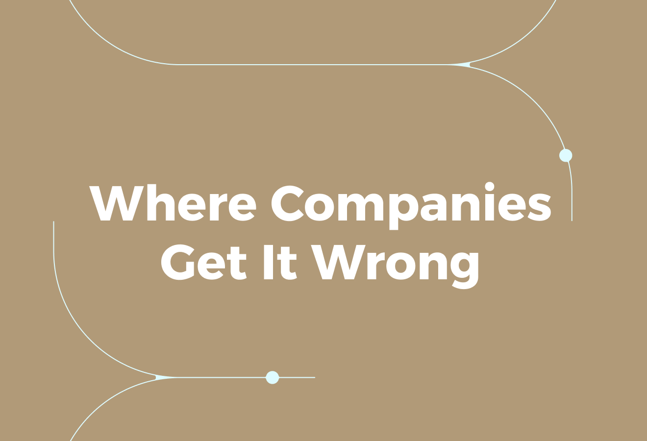 Where Companies Get It Wrong