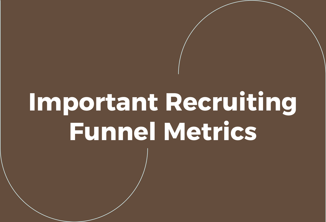 The 10 Most Important Recruiting Funnel Metrics
