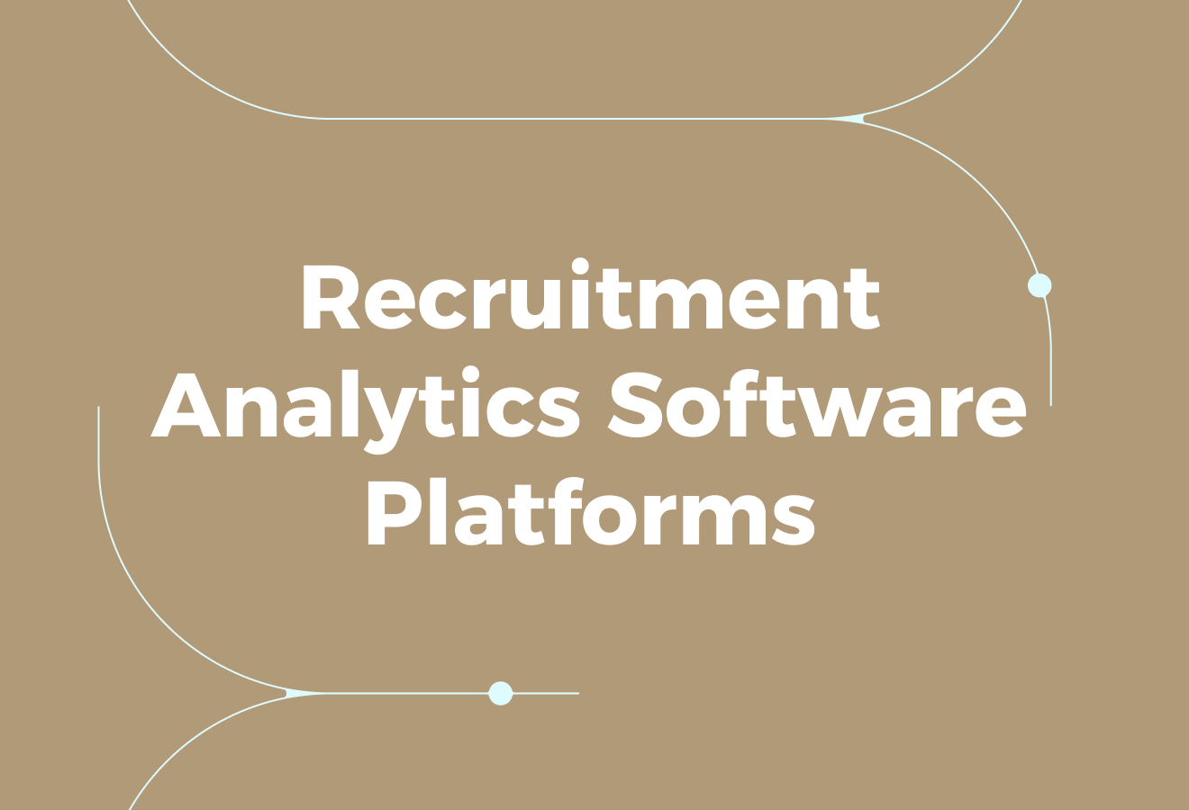 Recruitment Analytics Software Platforms to Consider