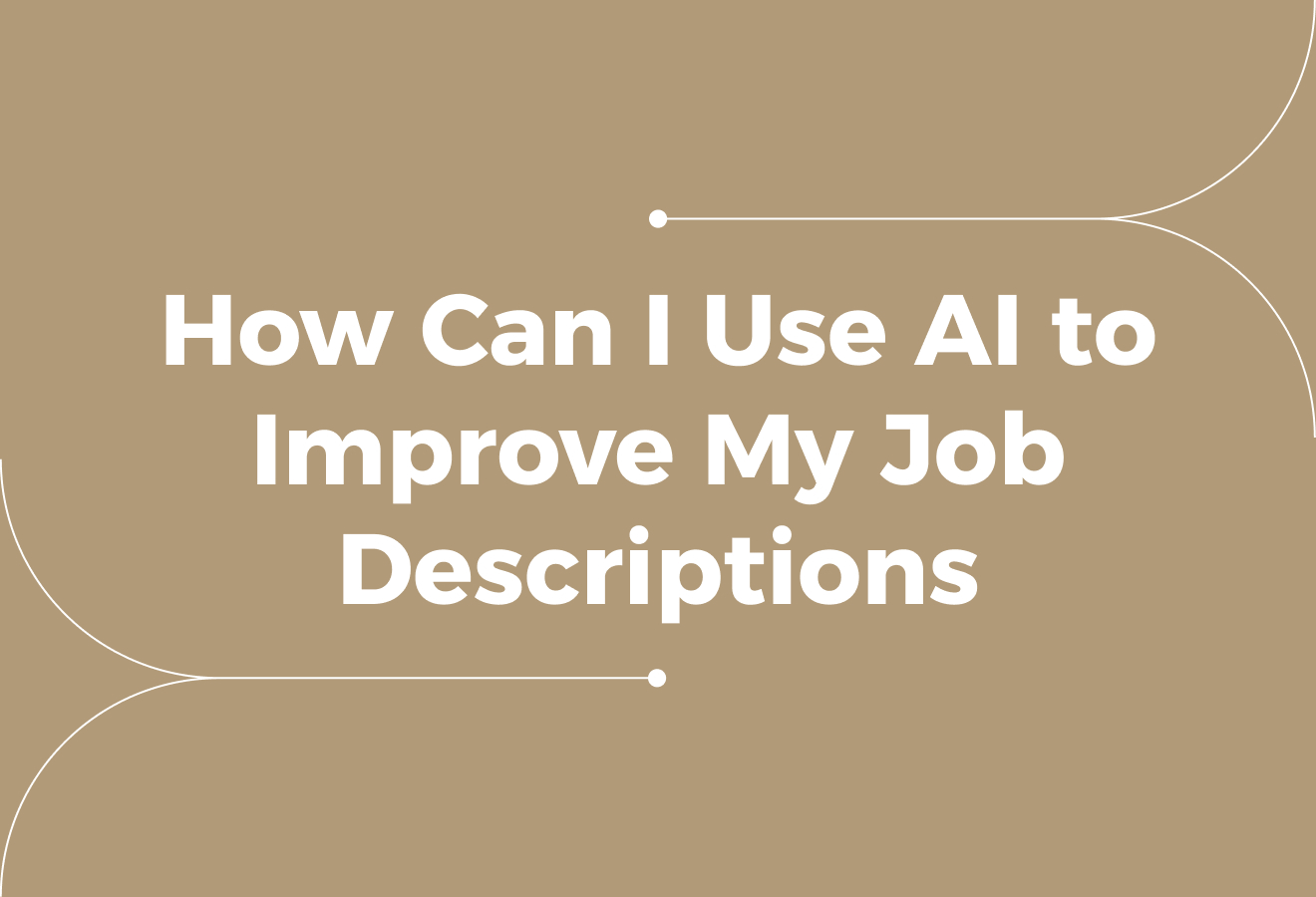 How Can I Use AI to Improve My Job Descriptions?