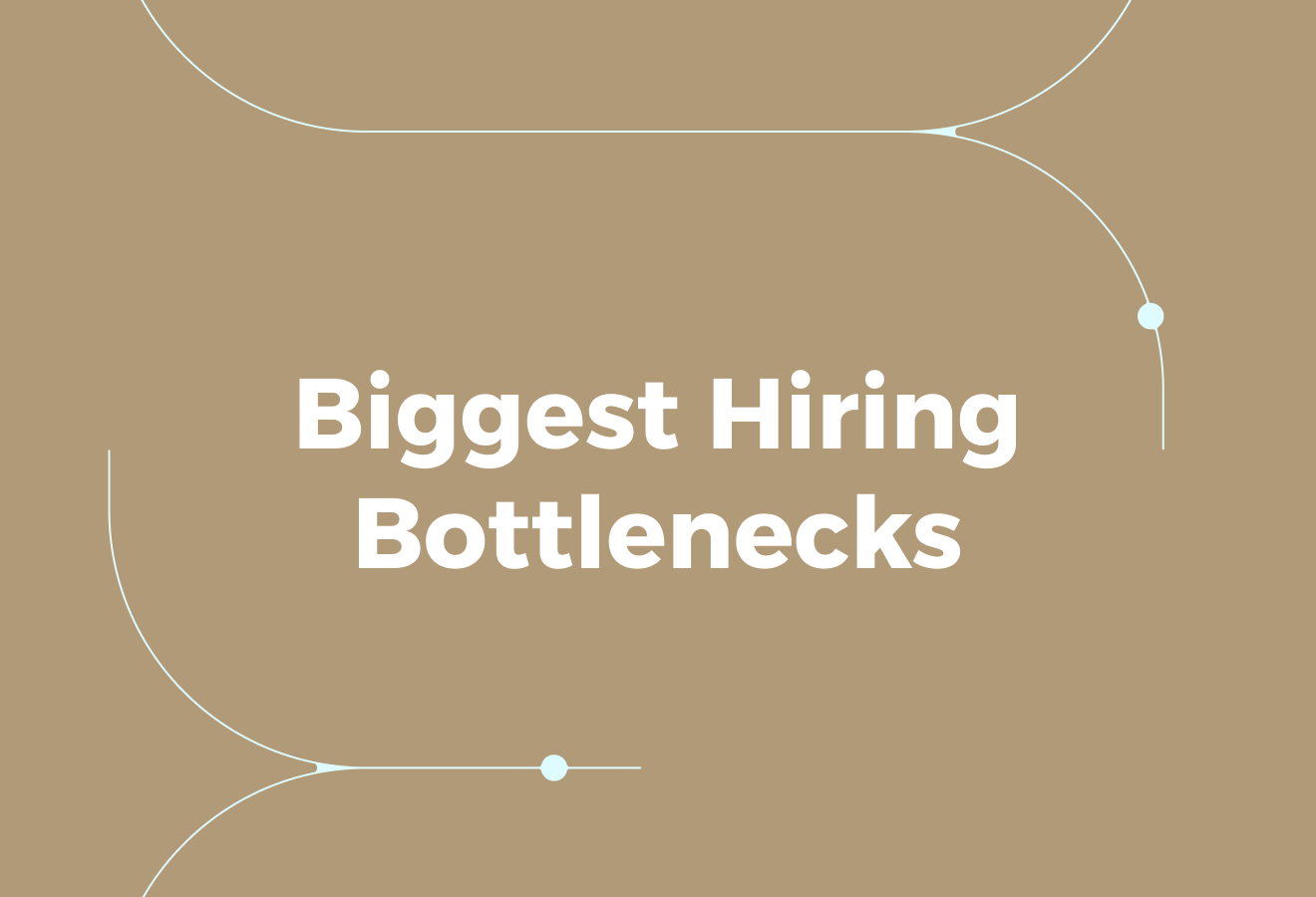 The Biggest Hiring Bottlenecks That Increase Time to Hire