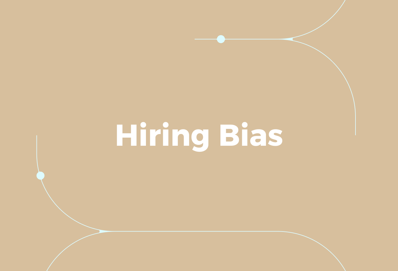 Where Hiring Bias Can Enter the Recruitment Process