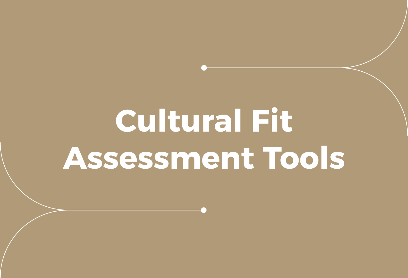 Cultural Fit Assessment Tools: 7 Ways to Assess Candidates Fairly