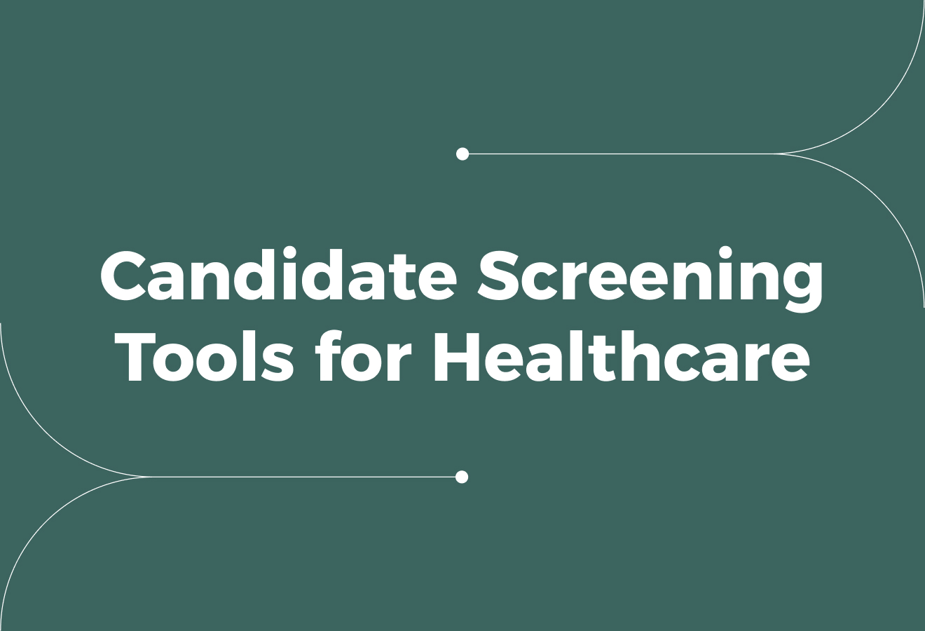Using Candidate Screening Tools for Healthcare to Screen Talent