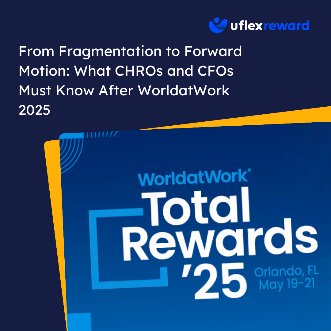 From Fragmentation to Forward Motion: What CHROs and CFOs Must Know After WorldatWork 2025