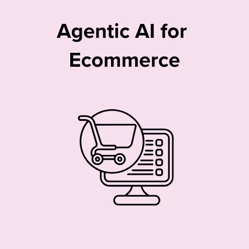 Agentic AI for Ecommerce