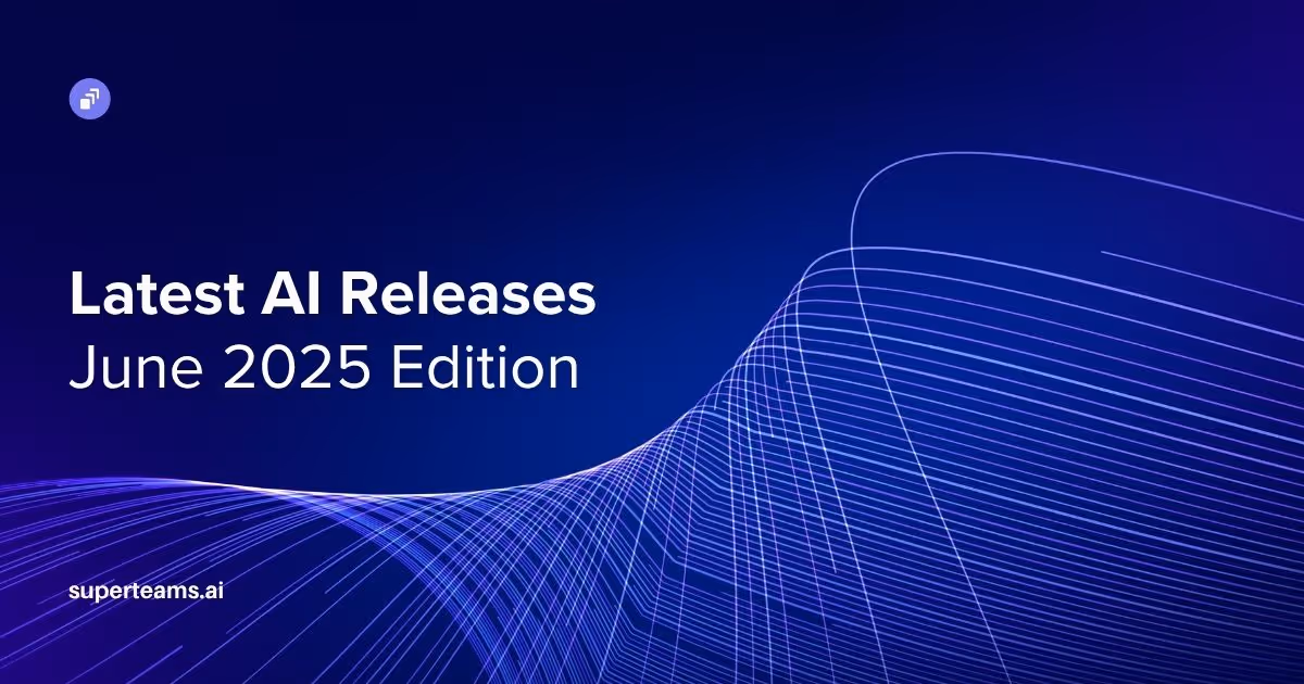 Latest AI Releases - June 2025 Edition
