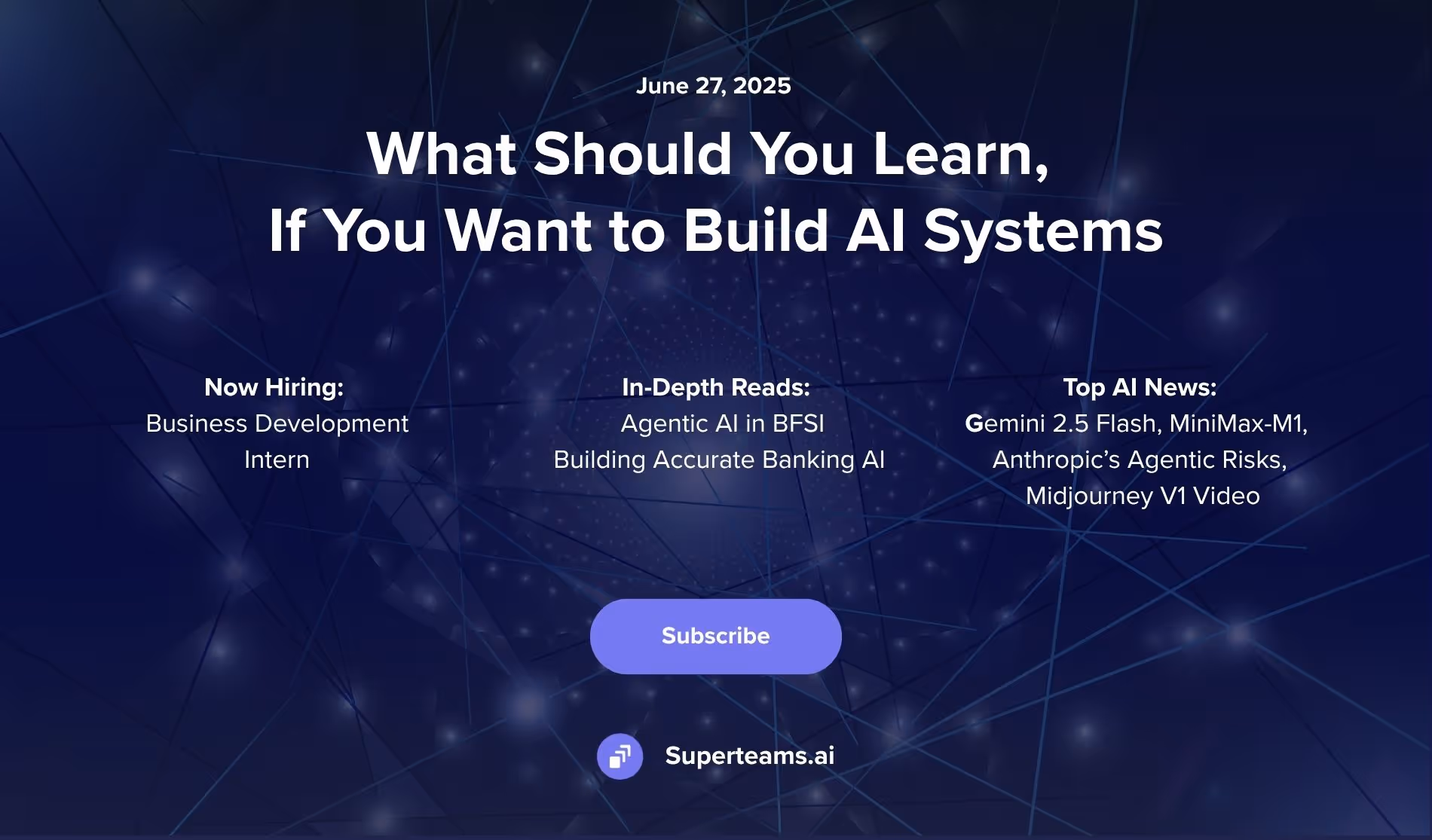 Newsletter Issue June 2025: What Should You Learn, If You Want to Build AI Systems