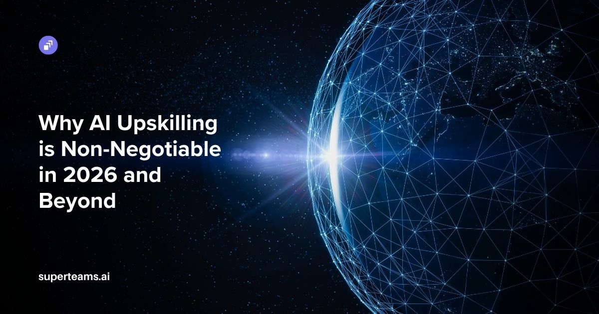 Why AI Upskilling is Non-Negotiable in 2026 and Beyond