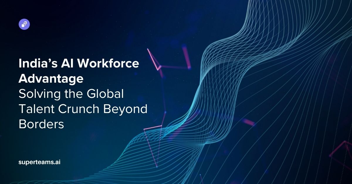 India’s AI Workforce Advantage: Solving the Global Talent Crunch Beyond Borders