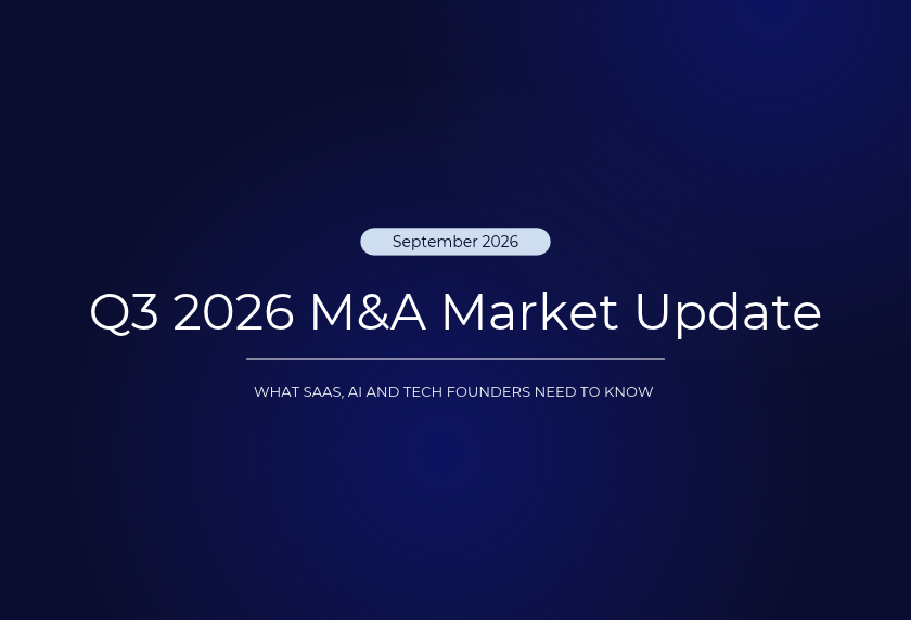 SaaS M&A market update for Q3 2026, for technology and software founders exploring an exit in the mid-market, cross-border focused