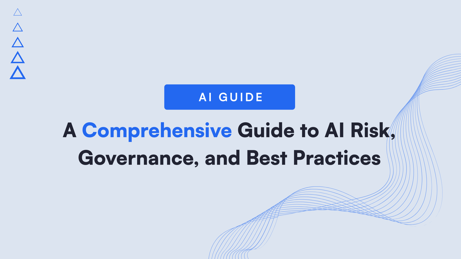 A Comprehensive Guide to AI Risk, Governance, and Best Practices