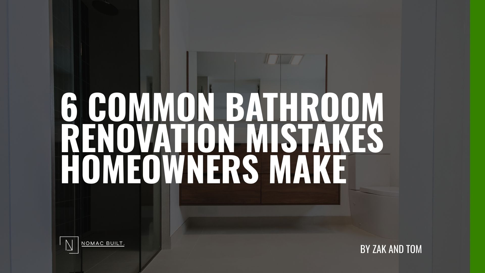6 common bathroom renovation mistakes in Hobart and how to avoid them - Nomac Built