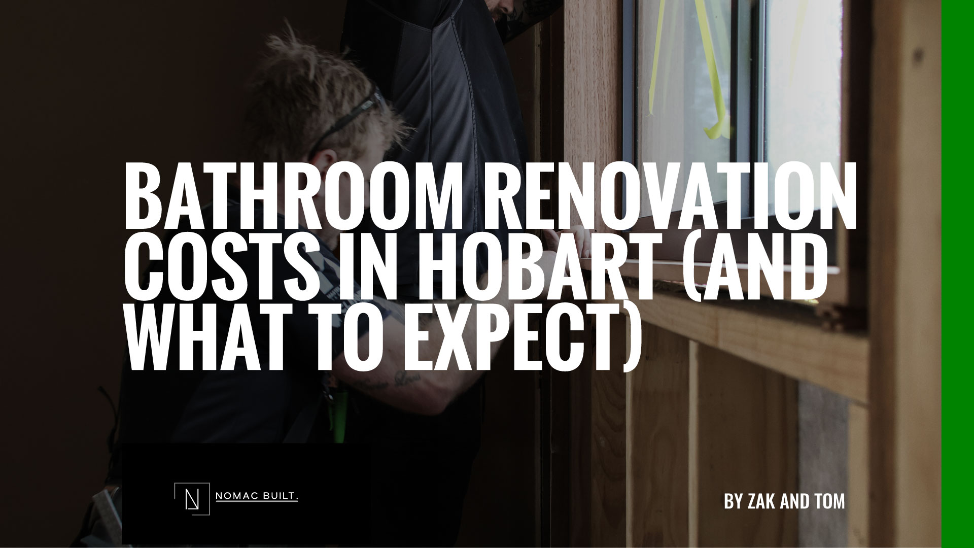Bathroom renovation costs in Hobart what to expect - Nomac Built guide