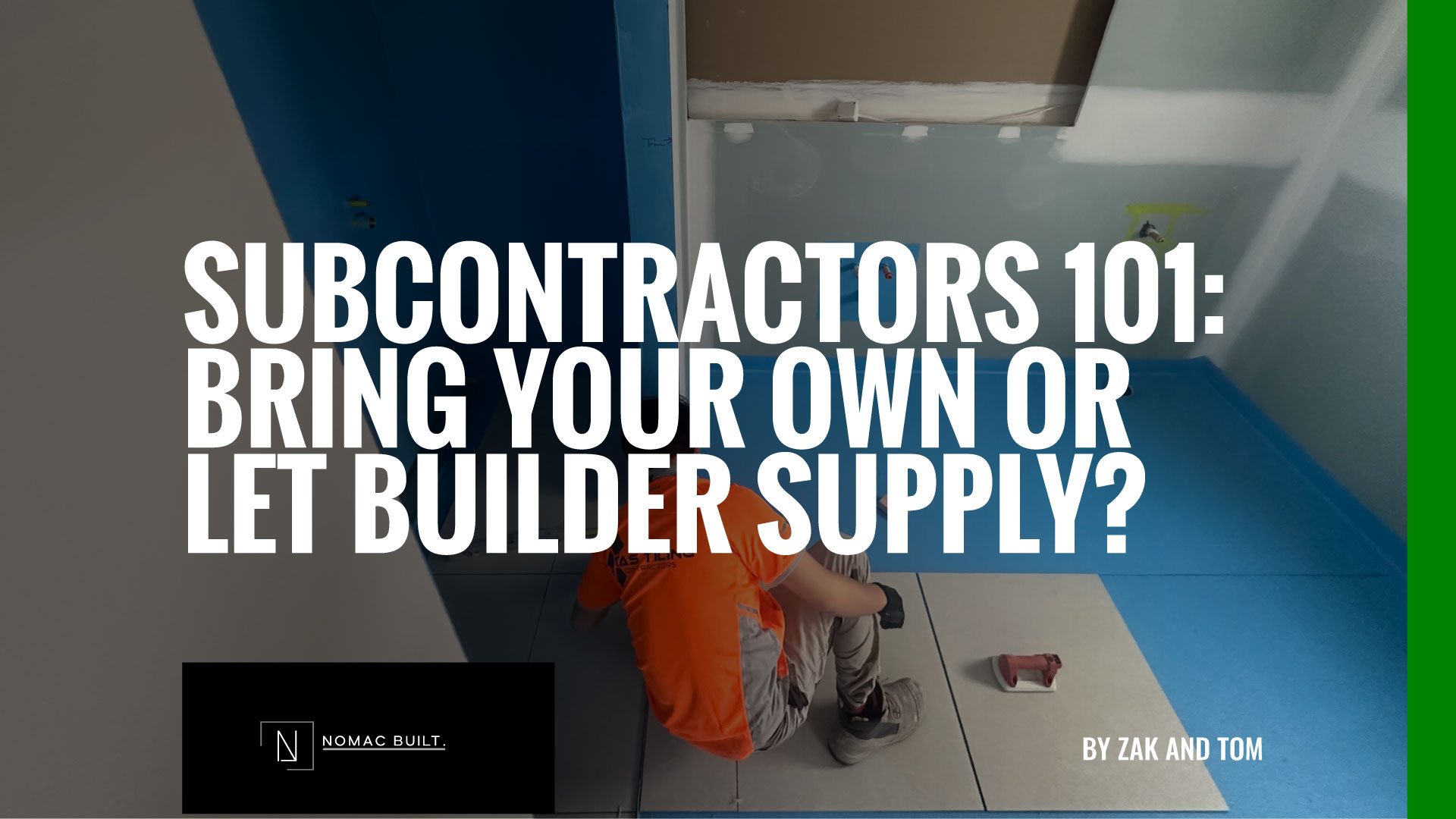 Builder vs own subcontractors for your Hobart renovation - Nomac Built guide