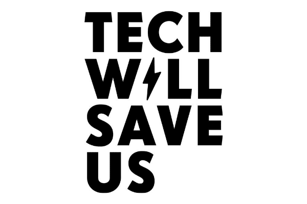 Technology Will Save Us