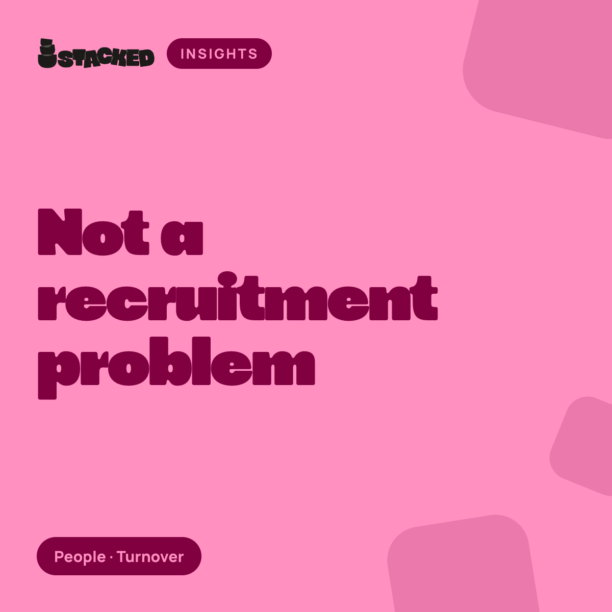 Your Staff Turnover Problem Isn't a Recruitment Problem