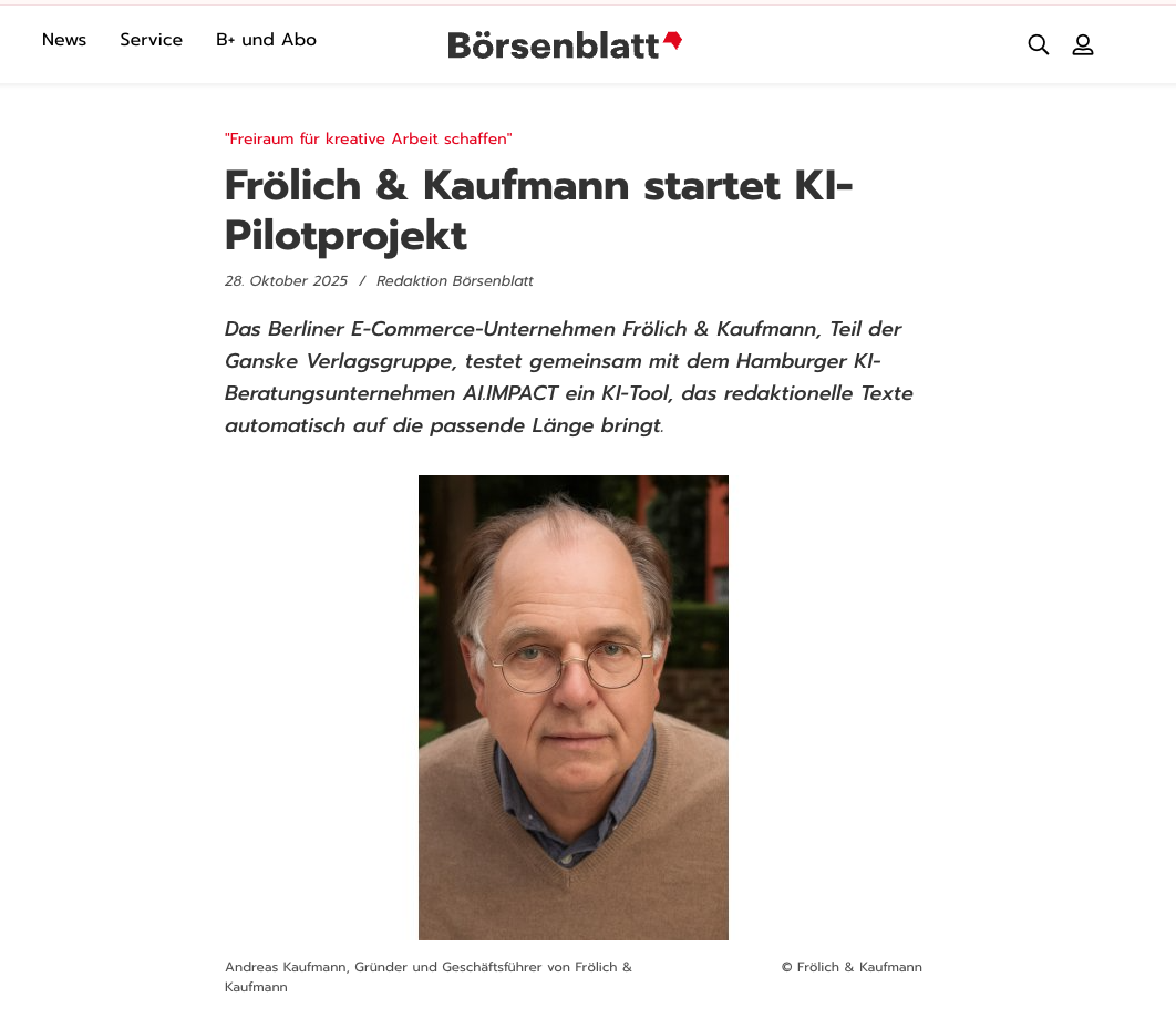Frölich & Kaufmann, Teil der Ganske Verlagsgruppe, testet gemeinsam mit AI.IMPACT ein KI‑Tool, das redaktionelle Texte automatisch auf die passende Länge bringt. Die Lösung berücksichtigt Stil‑, Ton- und Formatvorgaben, lässt sich direkt in den bestehenden Layout‑Workflow integrieren und spart laut ersten Ergebnissen rund 50 Prozent der bisherigen Produktionszeit.