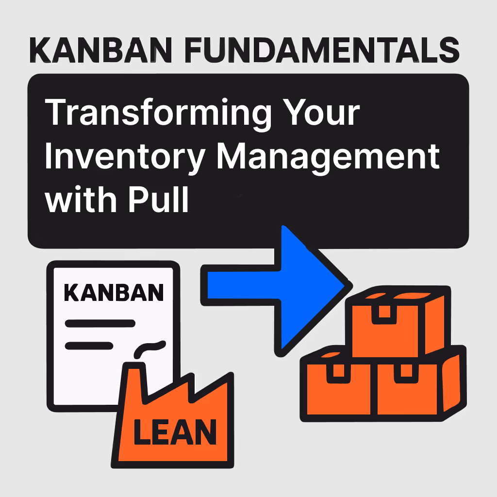 Transform your inventory management with kanban and pull