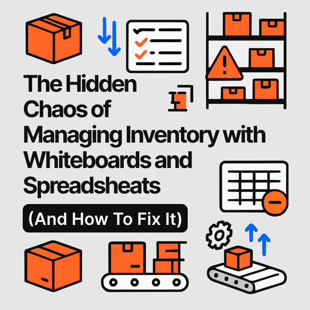The chaos Managing inventory with whiteboards and spreadsheets 