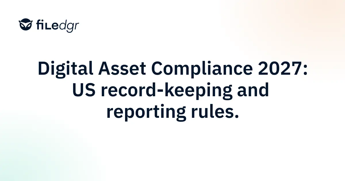 Digital Asset Compliance in 2027: What US Rules Require Firms to Record and Report