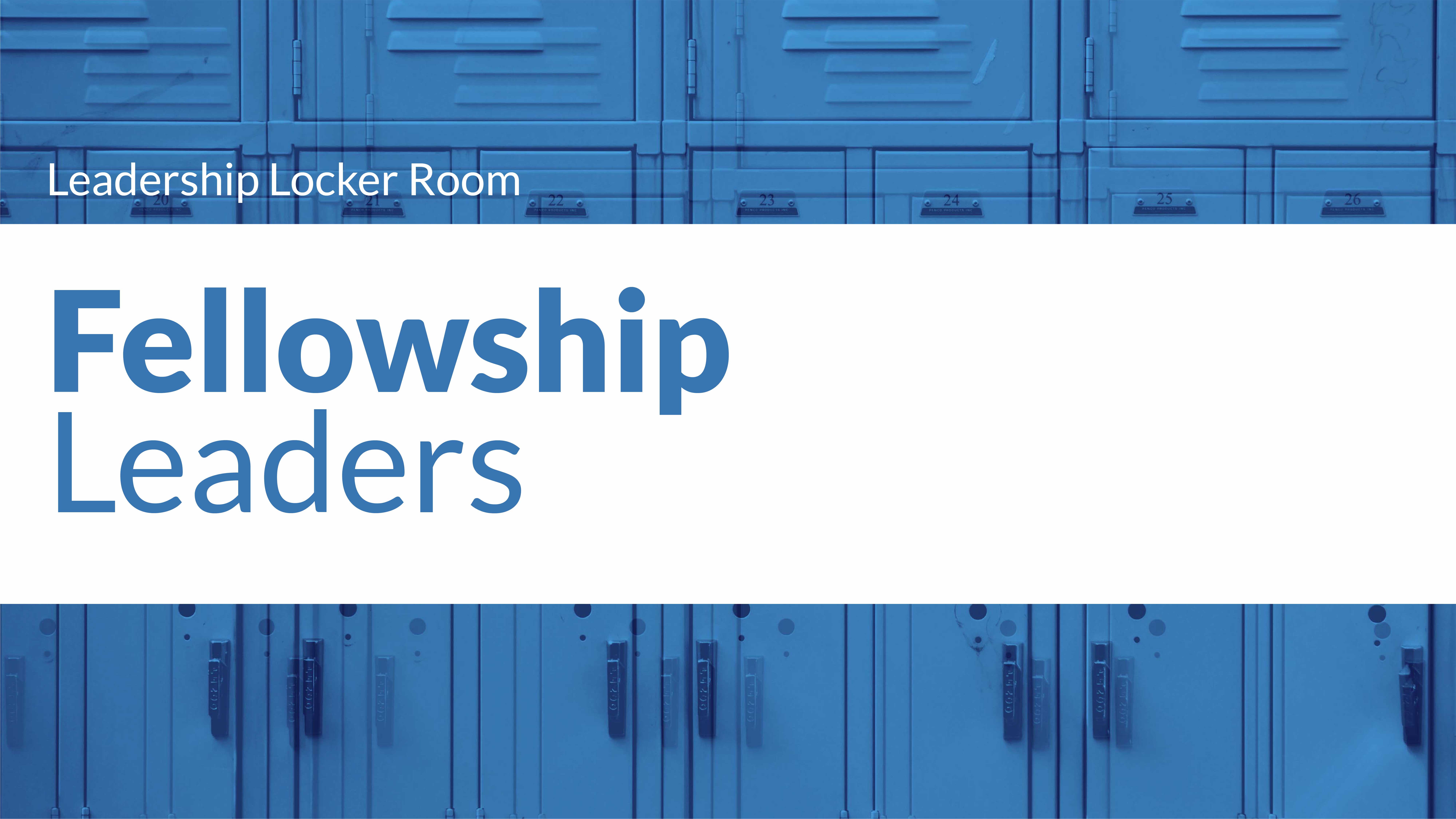 Blue lockers in a leadership locker room background with white text: Fellowship Leaders.