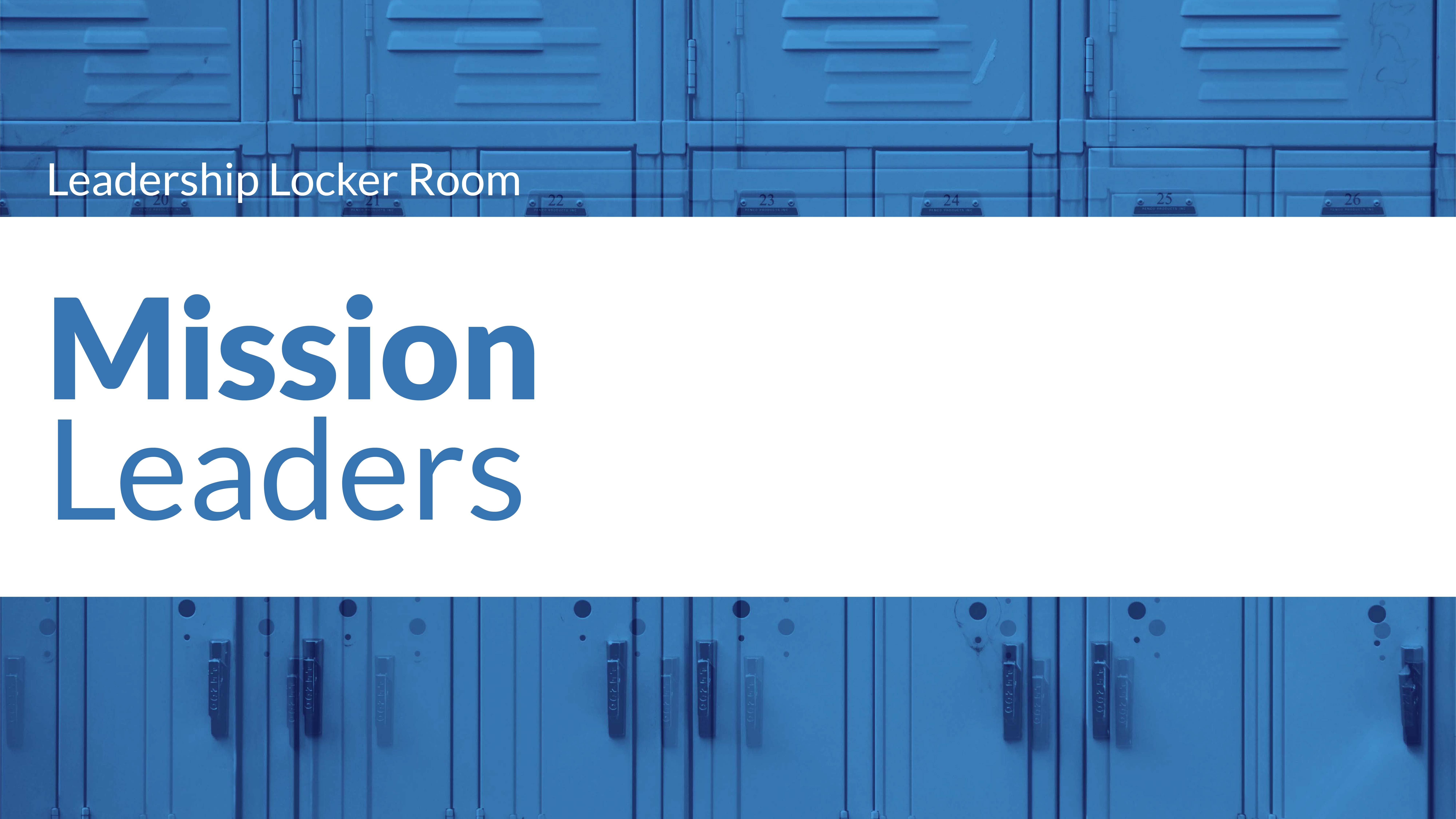 Blue lockers with white banner displaying text 'Leadership Locker Room' and large bold words 'Mission Leaders'.