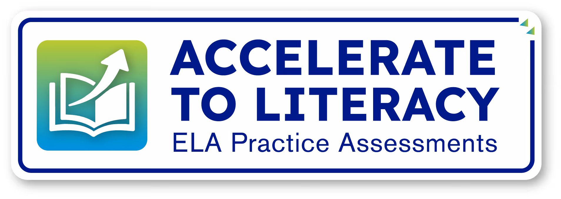 Logo with a book and upward arrow next to text reading Accelerate to Literacy ELA Practice Assessments.