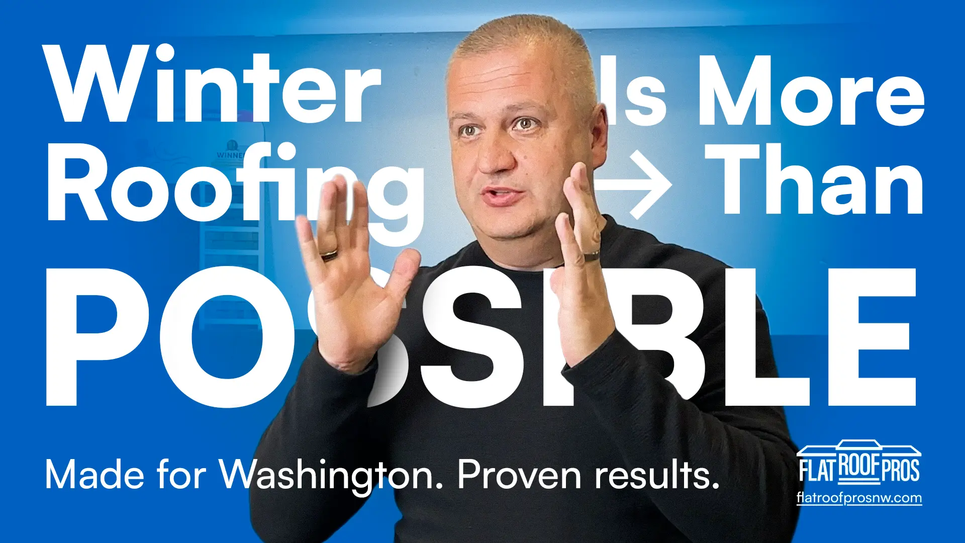 Man speaking with hands raised in front of a blue background with large text reading 'Winter Roofing Is More Than Possible. Made foe Washington. Proven results' and a Flat Roof Pros logo.