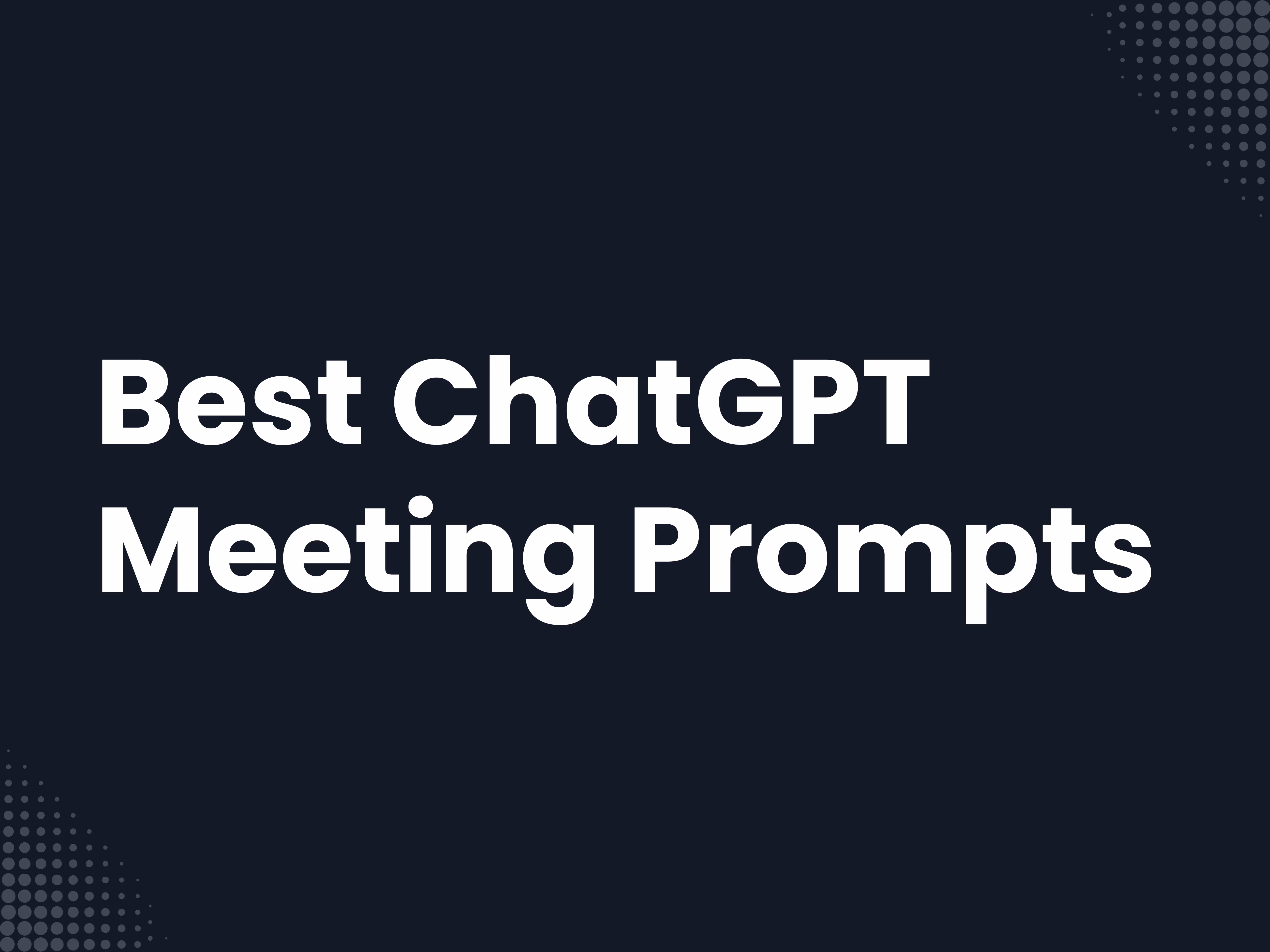 Cover image for the blog article: Best Prompts to Summarize Meeting Transcripts Using ChatGPT