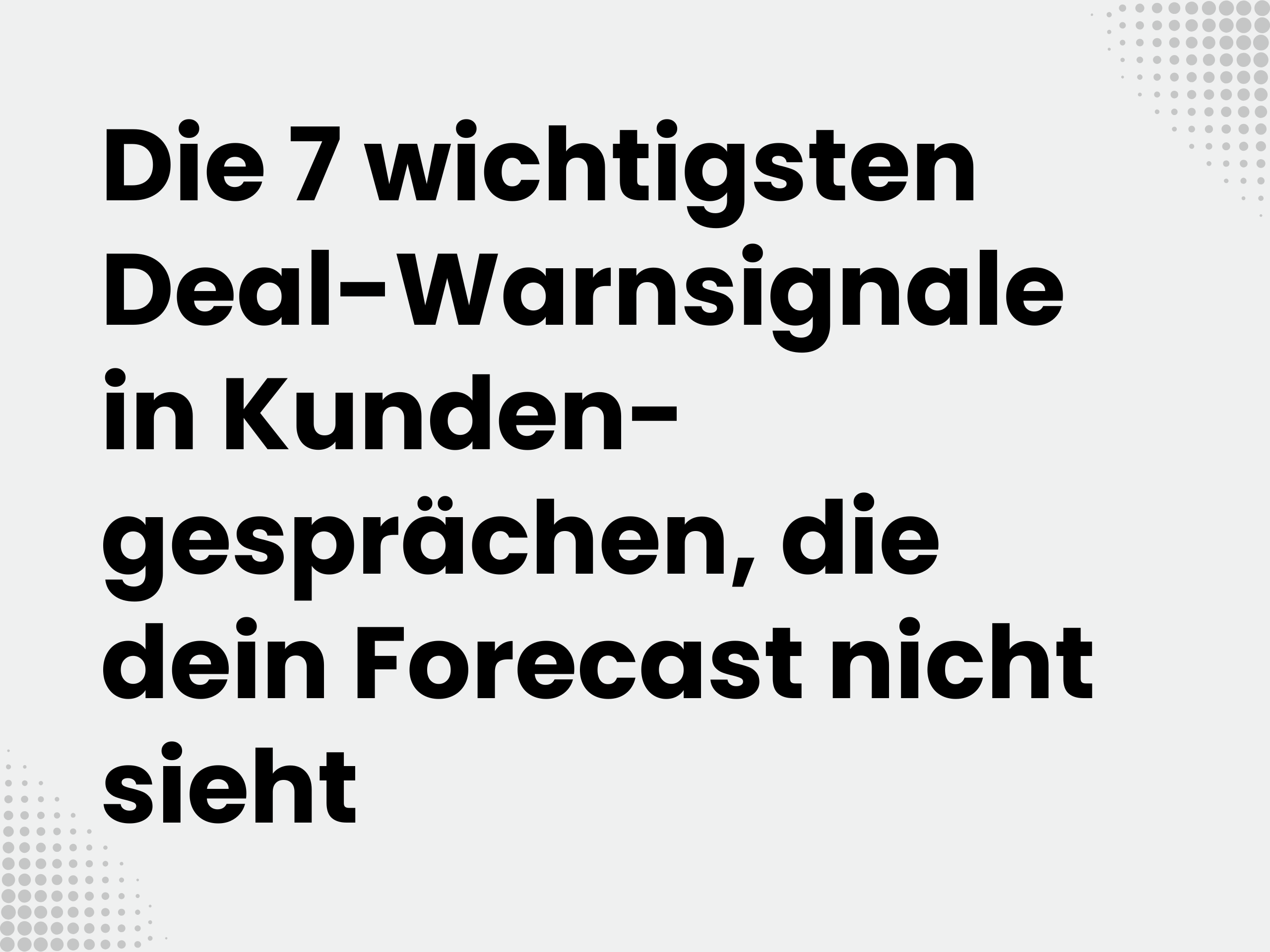 Titelbild zum Blogartikel: Die 7 wichtigsten Deal-Warnsignale in Kundengesprächen, die dein Forecast nicht sieht