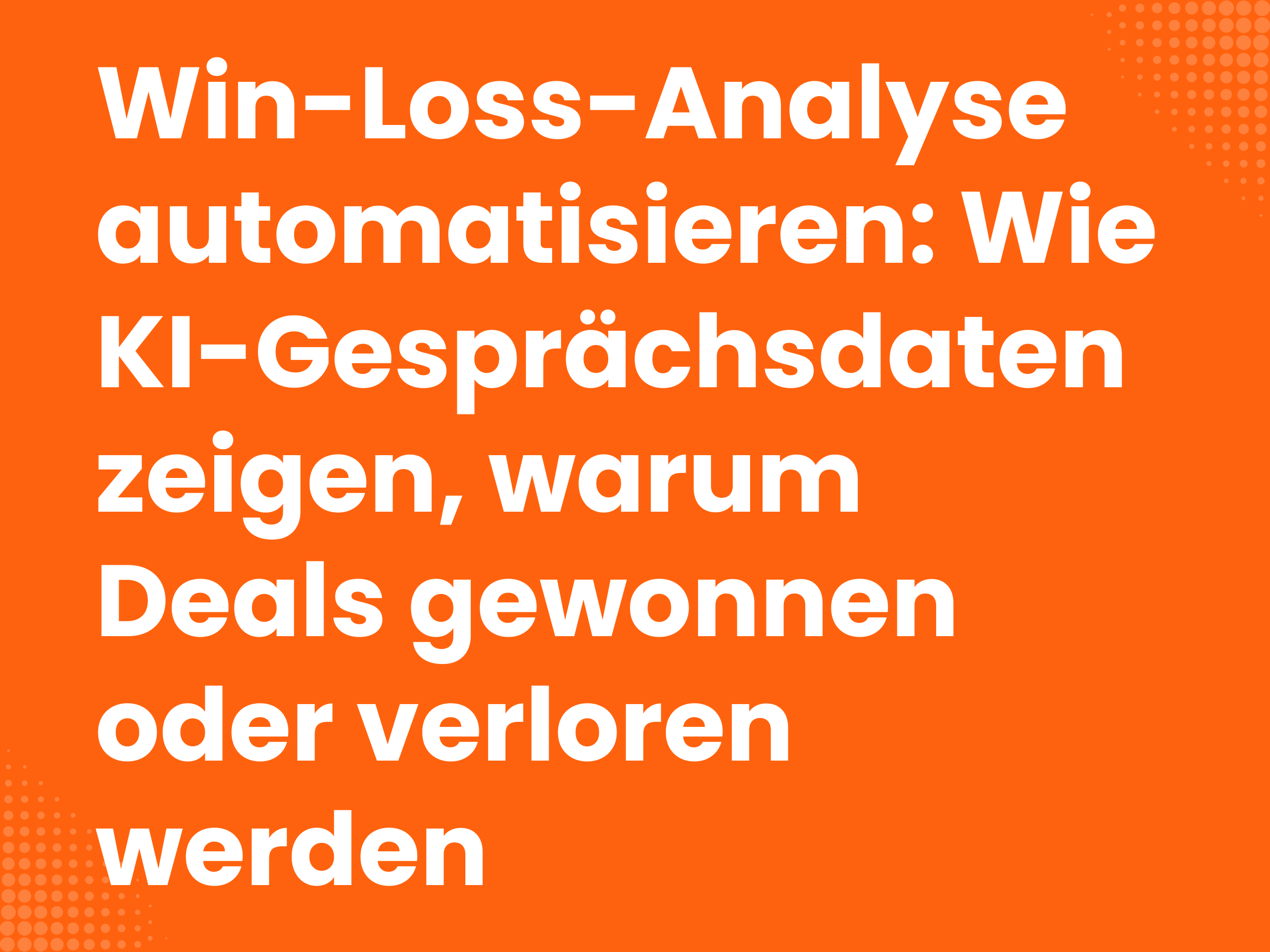 Titelbild zum Blogartikel: Win-Loss-Analyse automatisieren: Wie KI-Gesprächsdaten zeigen, warum Deals gewonnen oder…