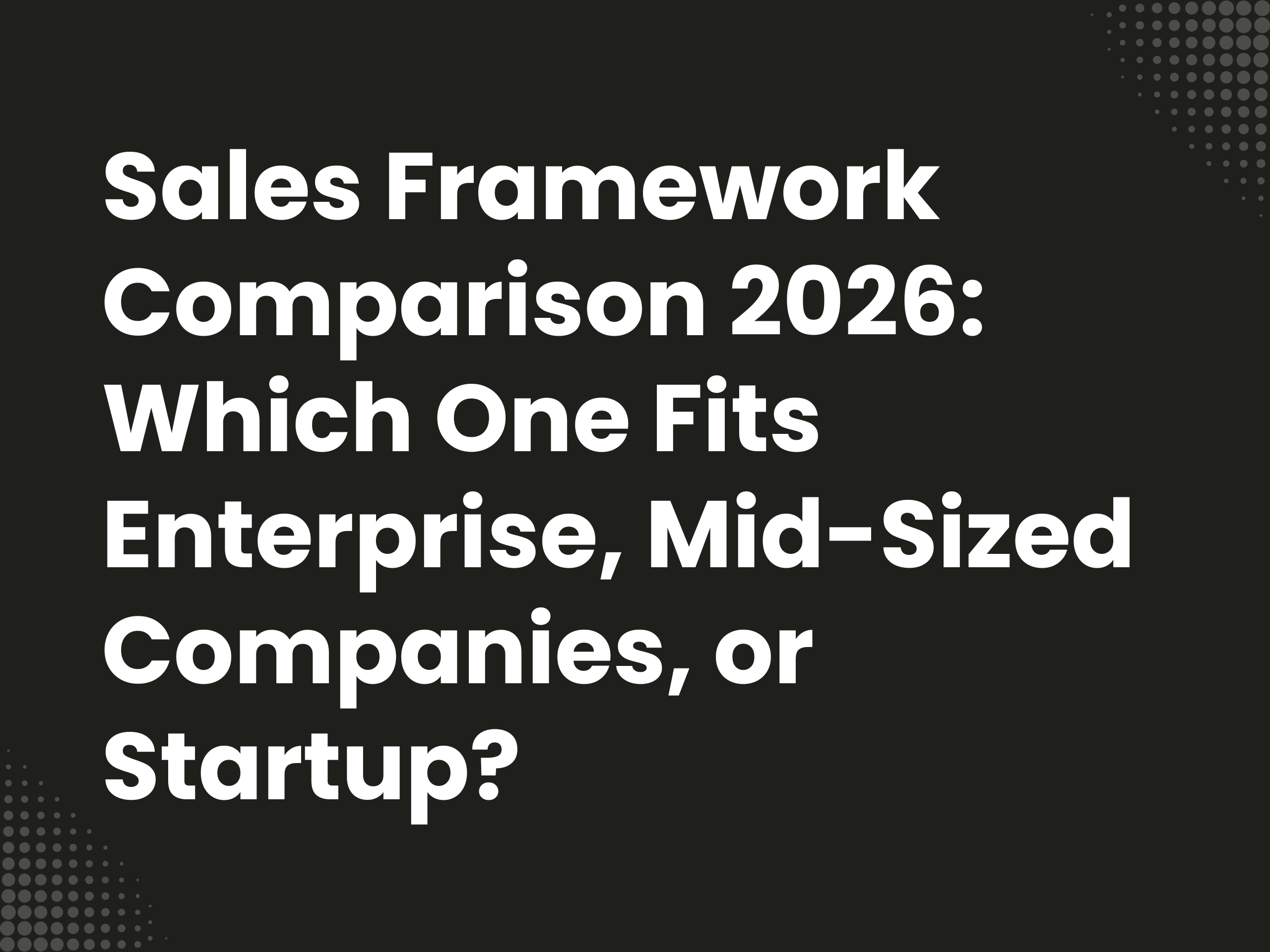 Titelbild zum Blogartikel: Vertriebsframework-Vergleich 2026: Welches passt zu Enterprise, Mittelstand oder Startup?