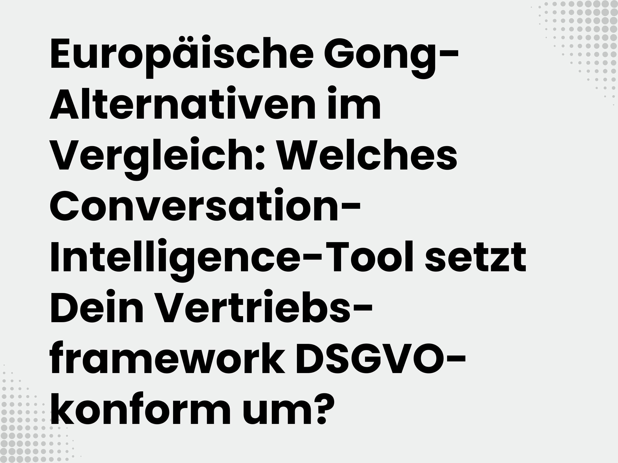 Titelbild zum Blogartikel: Europäische Gong-Alternativen im Vergleich: Welches Conversation-Intelligence-Tool setzt…
