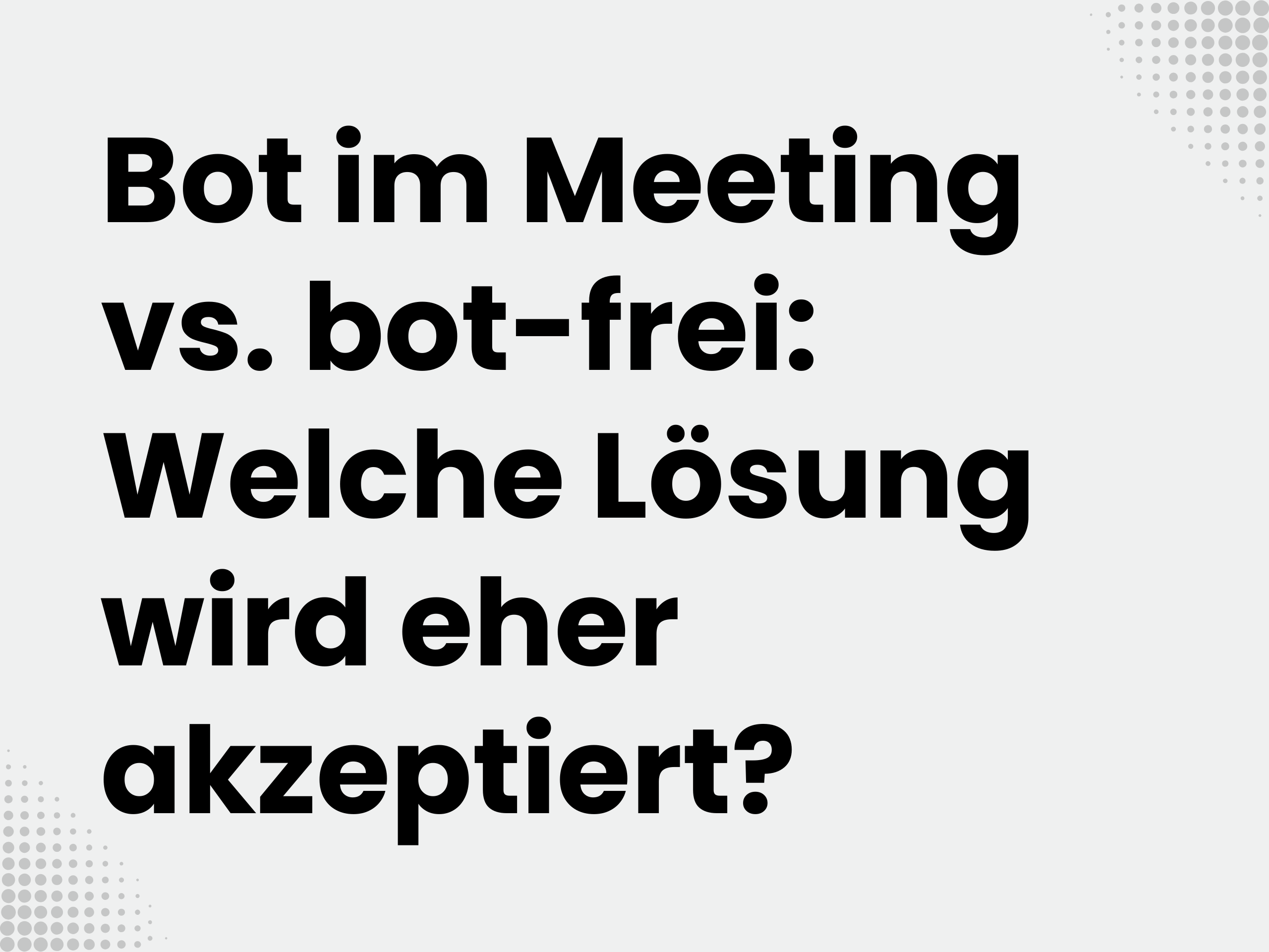 Titelbild zum Blogartikel: Bot im Meeting vs. bot-frei: Welche Lösung akzeptieren Kunden im Außendienst eher?