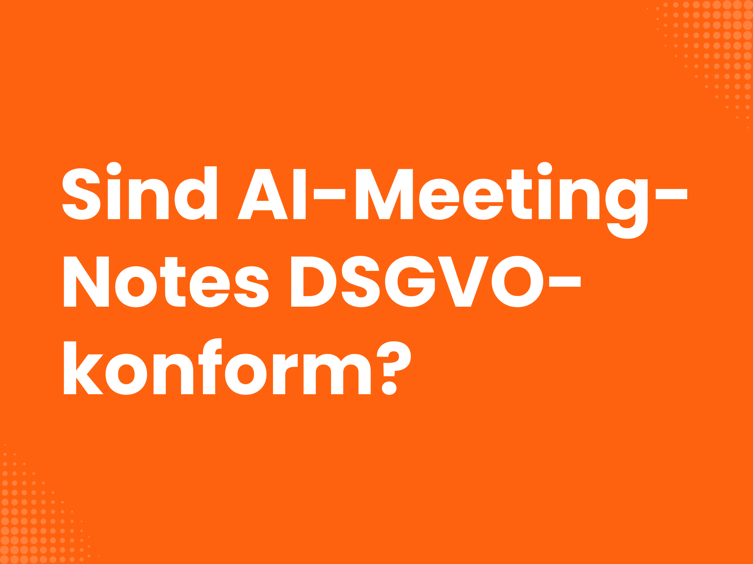 Titelbild zum Blogartikel: Sind AI-Meeting-Notes DSGVO-konform? 5 Punkte, auf die Unternehmen im DACH-Raum achten müssen