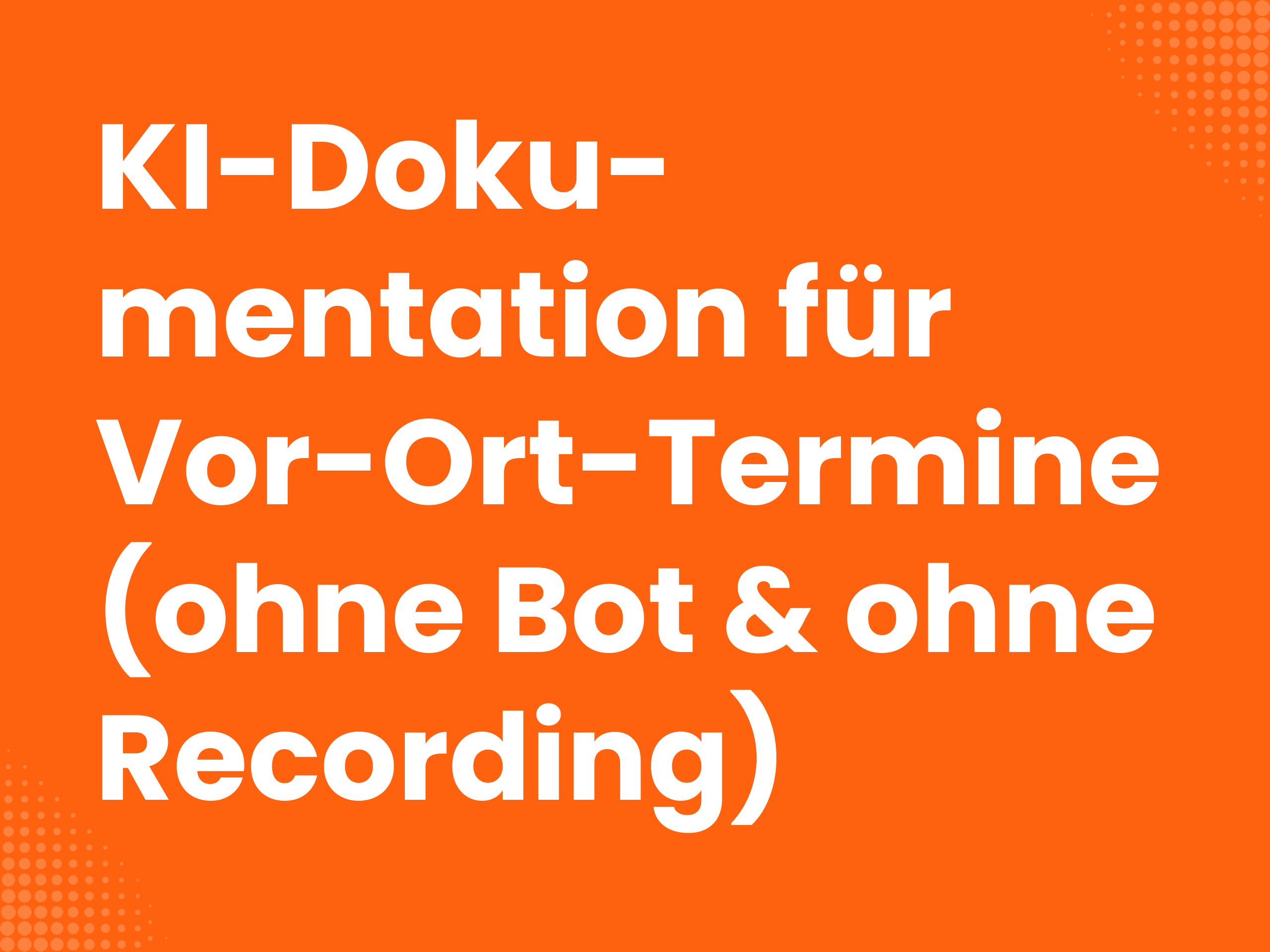 Titelbild zum Blogartikel: Außendienst-Playbook: KI-Dokumentation für Vor-Ort-Termine (ohne Bot & ohne Recording)
