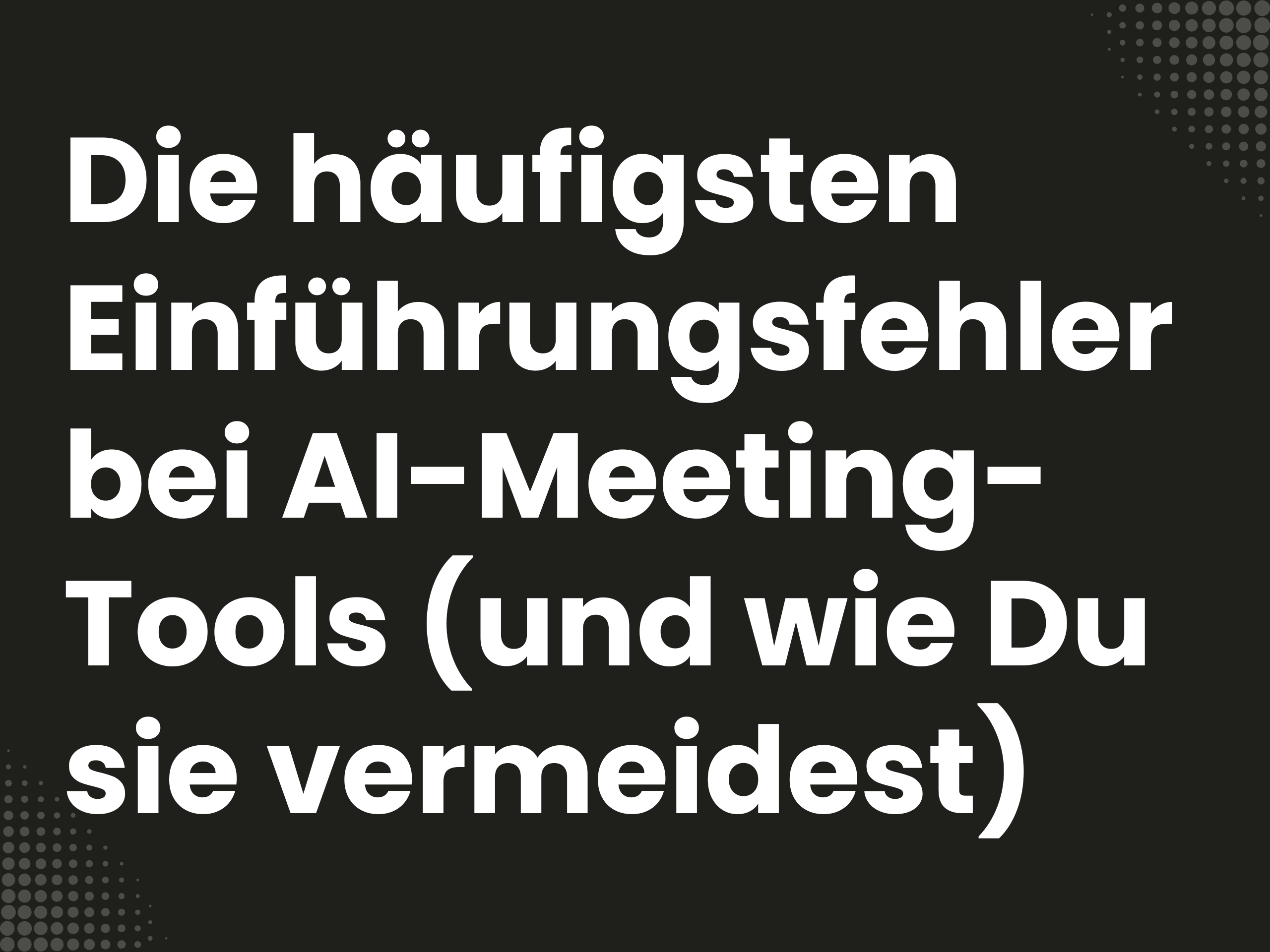 Titelbild zum Blogartikel: Die häufigsten Einführungsfehler bei AI-Meeting-Tools (und wie Du sie vermeidest)
