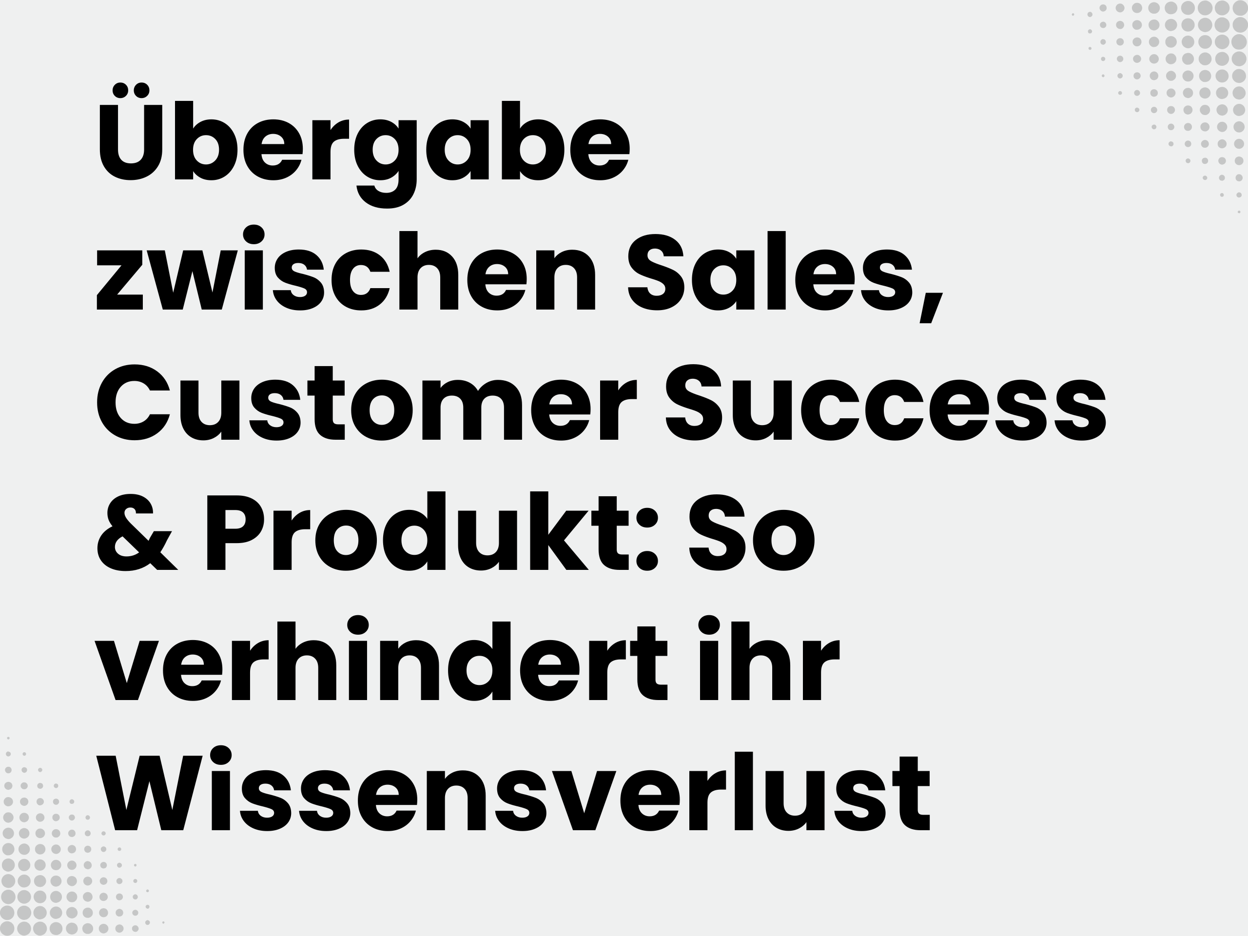 Titelbild zum Blogartikel: Übergabe zwischen Sales, Customer Success & Produkt: So verhindert ihr Wissensverlust