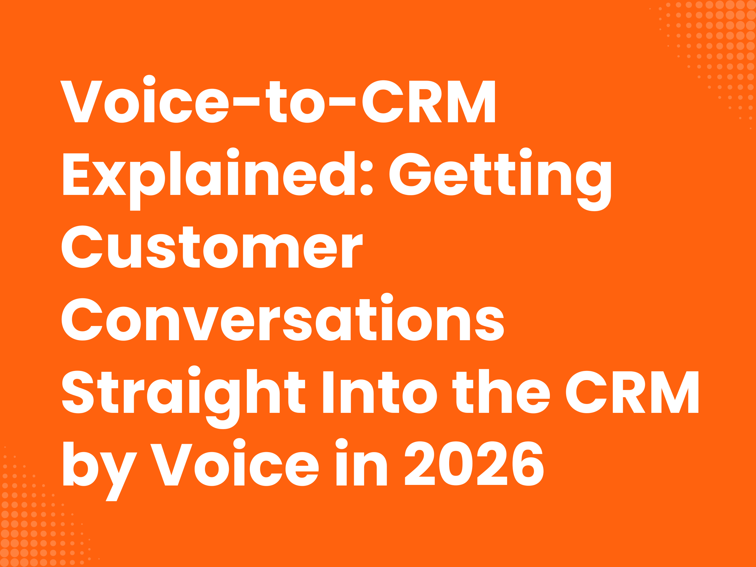 Cover image for the blog article: Voice-to-CRM Explained: Getting Customer Conversations Straight Into the CRM by…