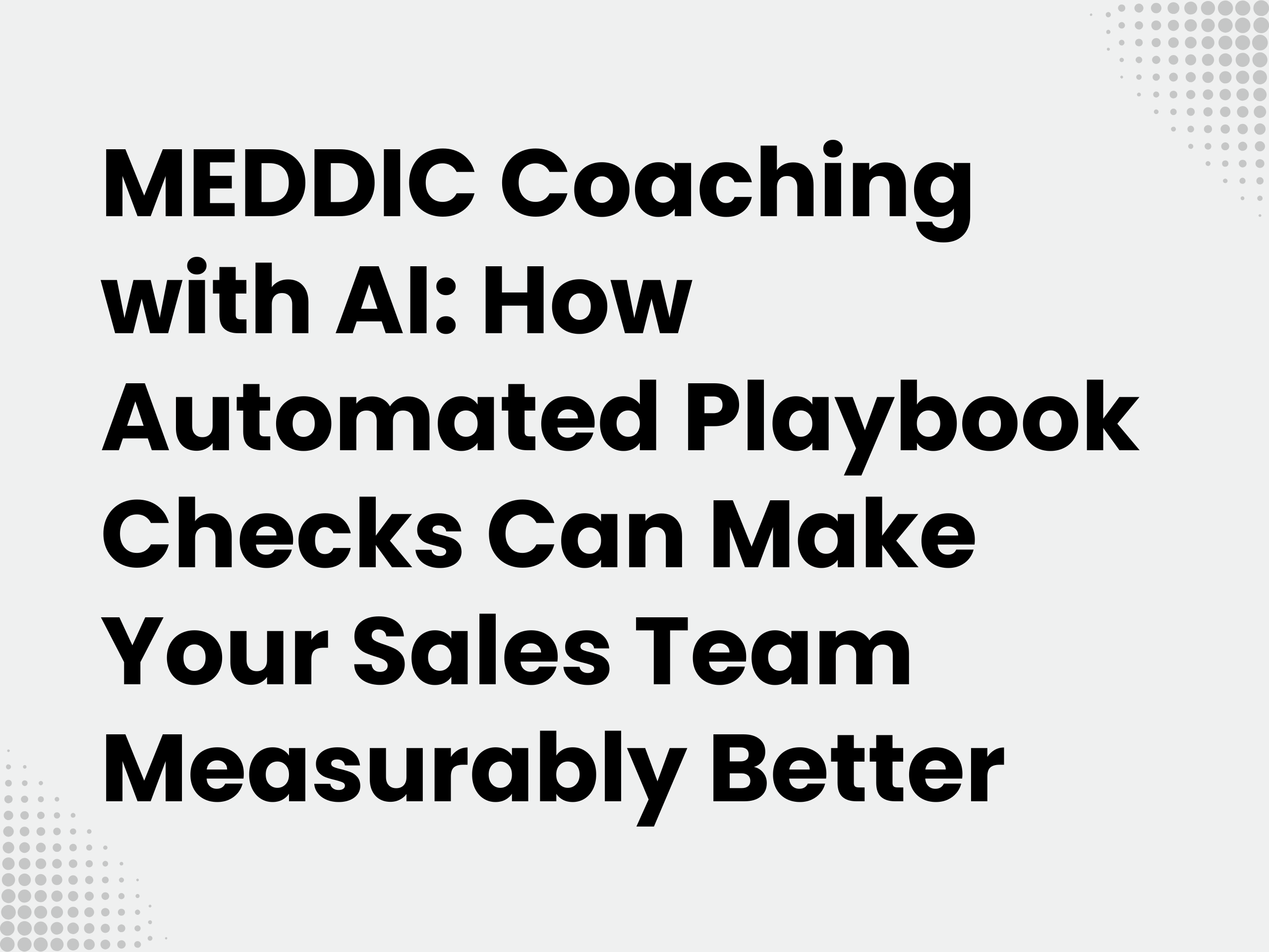Cover image for the blog article: MEDDIC coaching with AI: How automated playbook checks make your sales team…