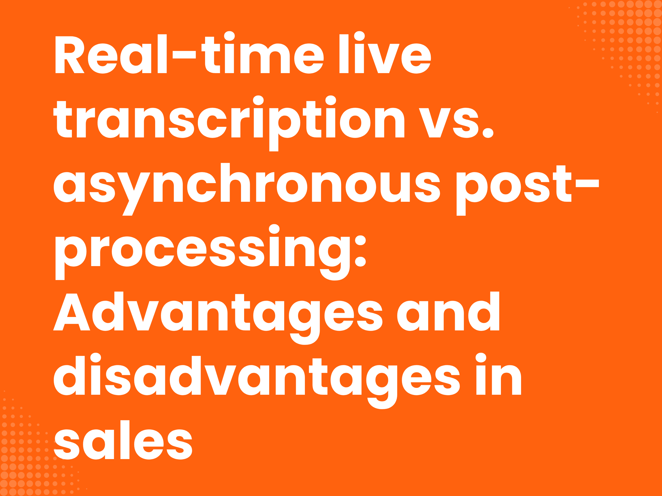 Cover image for the blog article: Real-Time Live Transcription vs. Asynchronous Follow-Up: Advantages and…